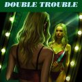 double trouble
